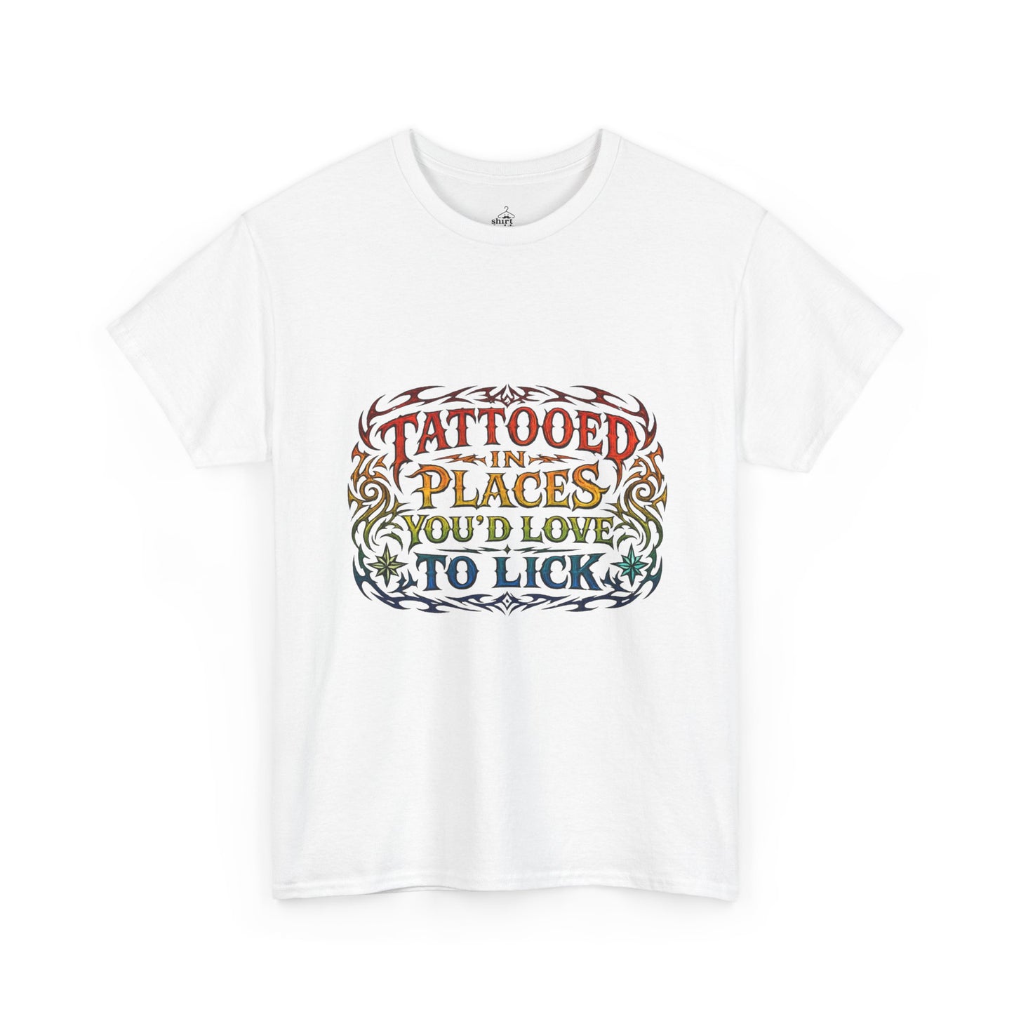 TATTOOED IN PLACES YOU'D LOVE TO LICK TEE