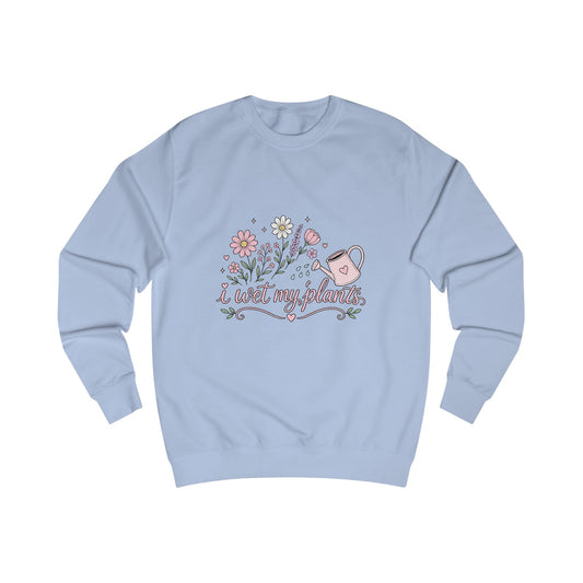 I WET MY PLANTS CREWNECK