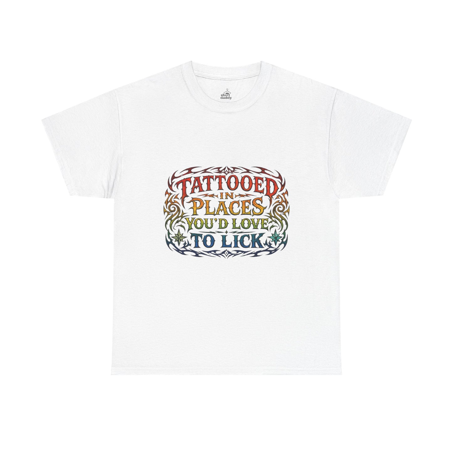 TATTOOED IN PLACES YOU'D LOVE TO LICK TEE